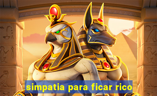 simpatia para ficar rico